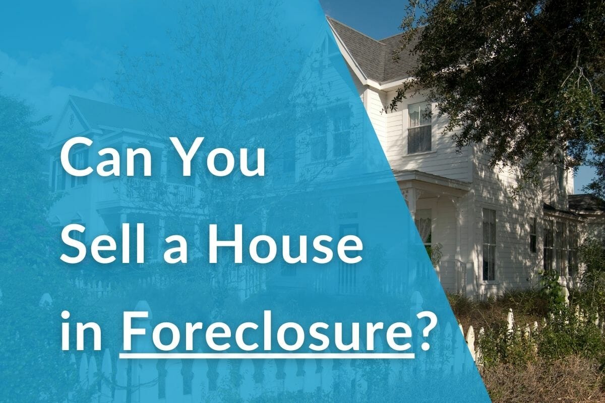 Can you sell a house in Foreclosure