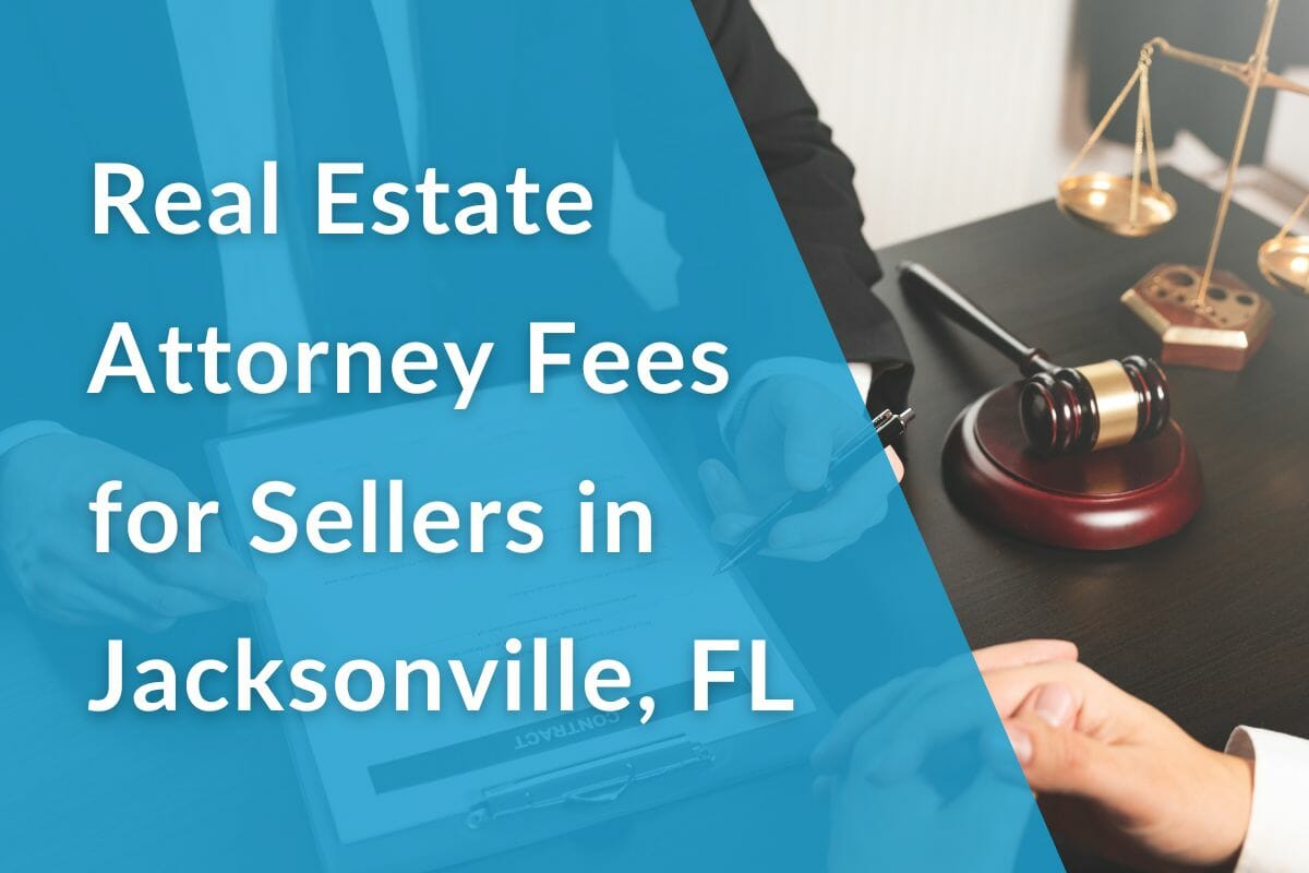 Real Estate Attorney Fees for Sellers in Jacksonville, FL