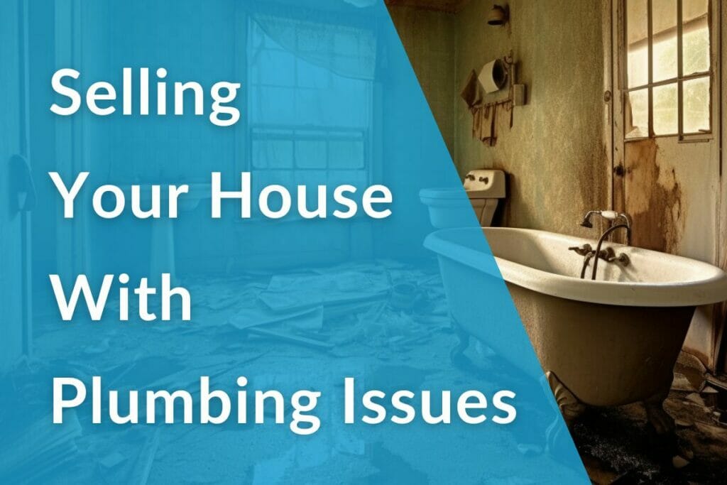 Selling Your House With Plumbing Issues